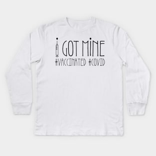 I got mine! Vaccinated for Covid 19 Kids Long Sleeve T-Shirt